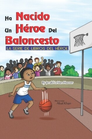 Cover of Un Héroe del Baloncesto Ha Nacido