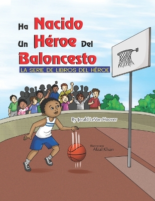 Book cover for Un Héroe del Baloncesto Ha Nacido