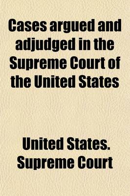 Book cover for Cases Argued and Adjudged in the Supreme Court of the United States (Volume 14)