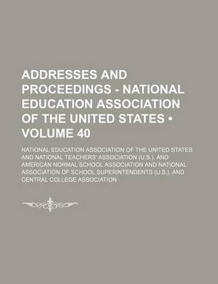 Book cover for Addresses and Proceedings - National Education Association of the United States (Volume 40)