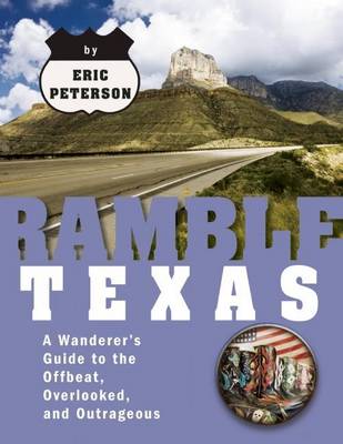Book cover for Ramble Texas: A Wanderer's Guide to the Offbeat, Overlooked, and Outrageous (Ramble Guides)