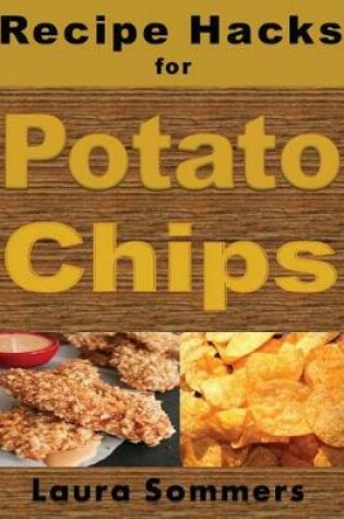Cover of Recipe Hacks for Potato Chips