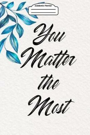 Cover of Academic Planner 2019-2020 - You Matter the Most