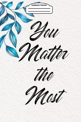 Book cover for Academic Planner 2019-2020 - You Matter the Most