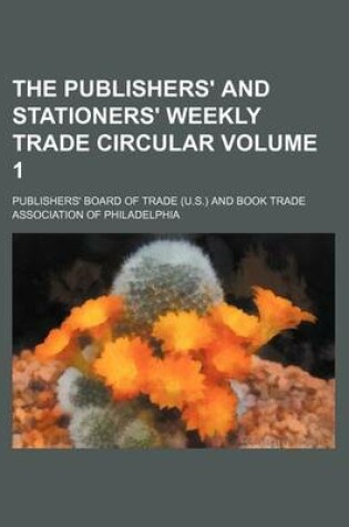 Cover of The Publishers' and Stationers' Weekly Trade Circular Volume 1