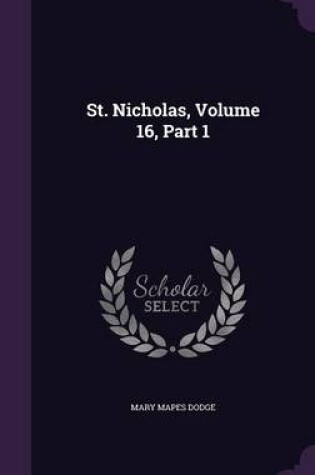 Cover of St. Nicholas, Volume 16, Part 1
