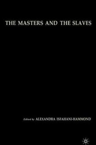 Cover of Masters and the Slaves, The: Plantation Relations and Mestizaje in American Imaginaries