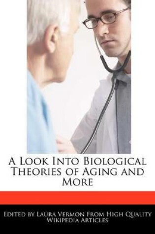 Cover of A Look Into Biological Theories of Aging and More