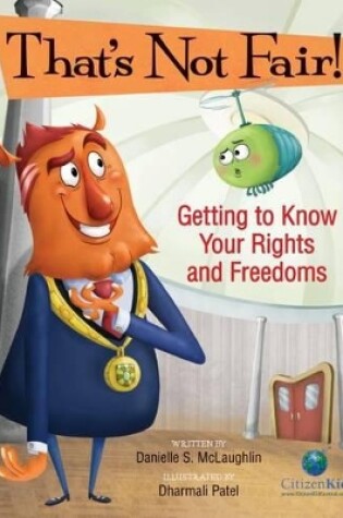 Cover of That's Not Fair! Getting to Know Your Rights and Freedoms