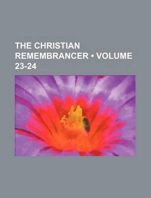 Book cover for The Christian Remembrancer (Volume 23-24)