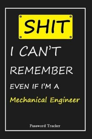 Cover of SHIT! I Can't Remember EVEN IF I'M A Mechanical Engineer