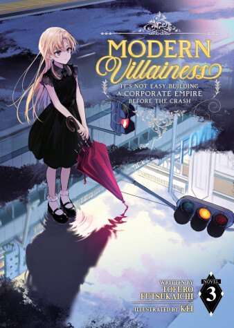 Cover of Modern Villainess: It’s Not Easy Building a Corporate Empire Before the Crash (Light Novel) Vol. 3