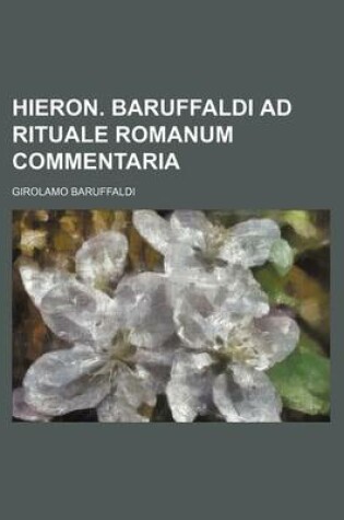 Cover of Hieron. Baruffaldi Ad Rituale Romanum Commentaria