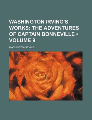 Book cover for Washington Irving's Works (Volume 9); The Adventures of Captain Bonneville