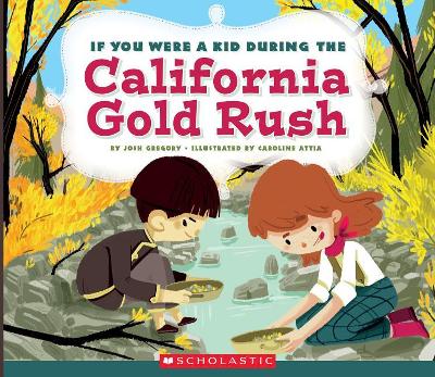 Book cover for If You Were a Kid During the California Gold Rush (If You Were a Kid)