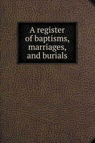 Cover of A register of baptisms, marriages, and burials