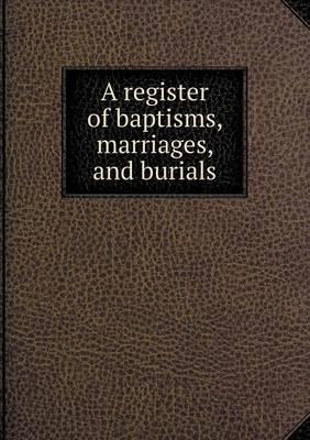 Book cover for A register of baptisms, marriages, and burials