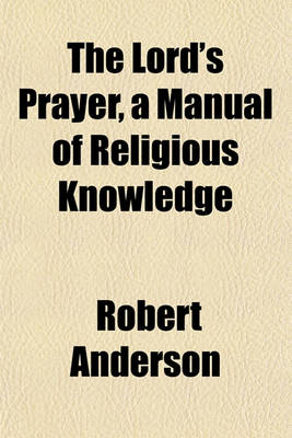 Book cover for The Lord's Prayer, a Manual of Religious Knowledge