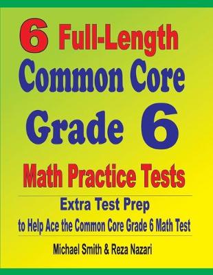 Book cover for 6 Full-Length Common Core Grade 6 Math Practice Tests