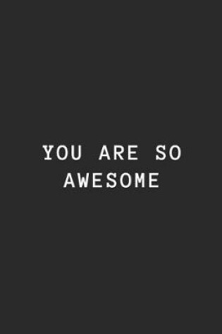 Cover of You Are So Awesome