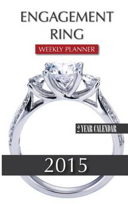 Book cover for Engagement Rings Weekly Planner 2015