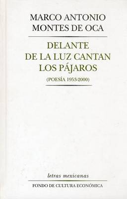 Cover of Delante de La Luz Cantan Los Pajaros (Poesia 1953 - 2000)