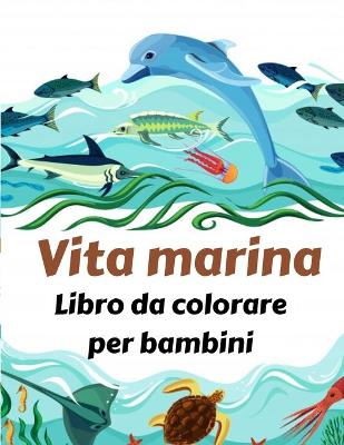 Book cover for Vita marina Libro da colorare per bambini