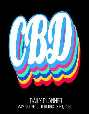 Book cover for CBD Daily Planner May 1st, 2019 to August 31st, 2020