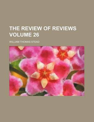 Book cover for The Review of Reviews Volume 26