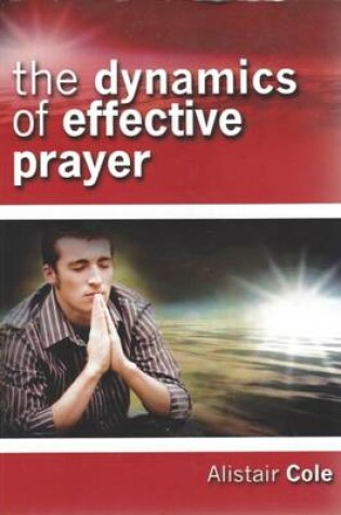 Cover of The Dynamics of Effective Prayer