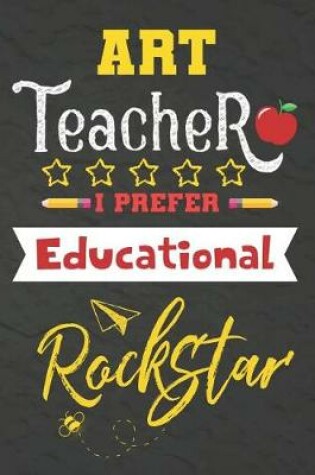 Cover of Art Teacher I Prefer Educational Rockstar