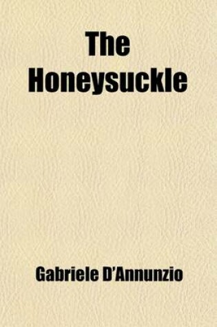 Cover of The Honeysuckle; A Play in Three Acts