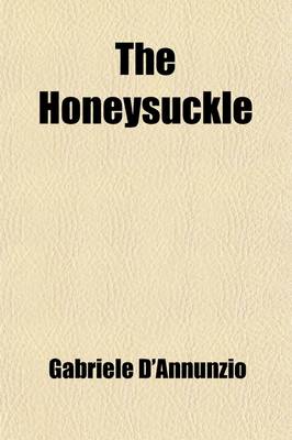 Book cover for The Honeysuckle; A Play in Three Acts