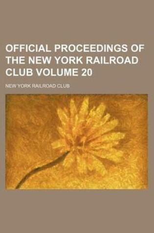 Cover of Official Proceedings of the New York Railroad Club Volume 20