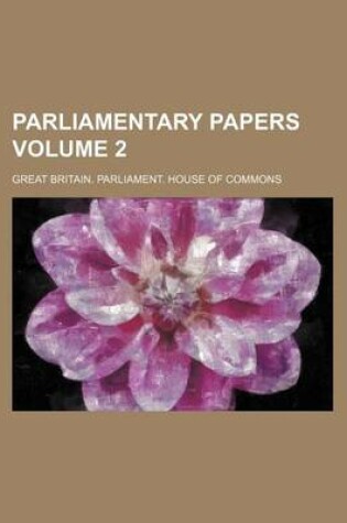 Cover of Parliamentary Papers Volume 2