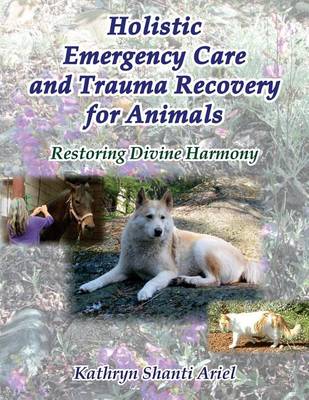 Cover of Holistic Emergency Care and Trauma Recovery for Animals