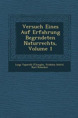 Cover of Versuch Eines Auf Erfahrung Begr Ndeten Naturrechts, Volume 1