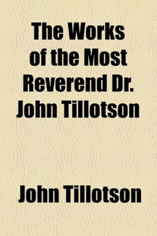 Cover of The Works of the Most Reverend Dr. John Tillotson