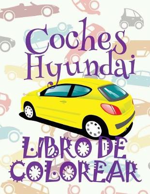 Cover of &#9996; Coches Hyundai &#9998; Libro de Colorear Adultos Libro de Colorear La Seleccion &#9997; Libro de Colorear Cars