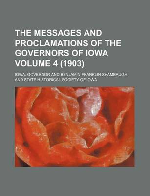 Book cover for The Messages and Proclamations of the Governors of Iowa Volume 4 (1903)