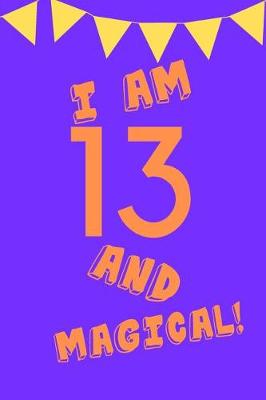 Book cover for I Am 13 and Magical!