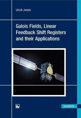 Cover of Galois Fields, Linear Feedback Shift Registers and Their Applications