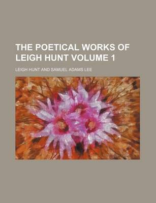 Book cover for The Poetical Works of Leigh Hunt Volume 1