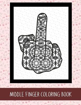 Book cover for Middle Finger Coloring Book