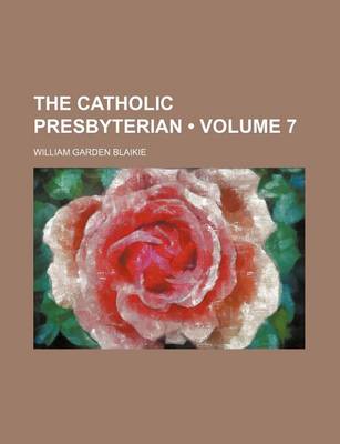 Book cover for The Catholic Presbyterian (Volume 7)