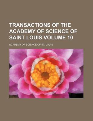 Book cover for Transactions of the Academy of Science of Saint Louis Volume 10