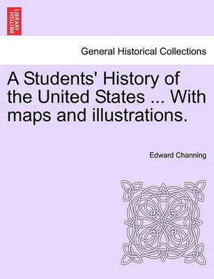 Book cover for A Students' History of the United States ... with Maps and Illustrations.