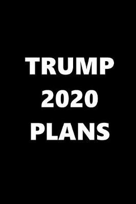 Book cover for 2020 Weekly Planner Trump 2020 Plans Text Black White 134 Pages