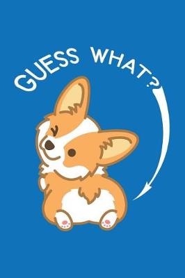 Cover of Guess What Corgi Butt Journal