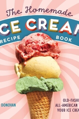 Cover of The Homemade Ice Cream Recipe Book